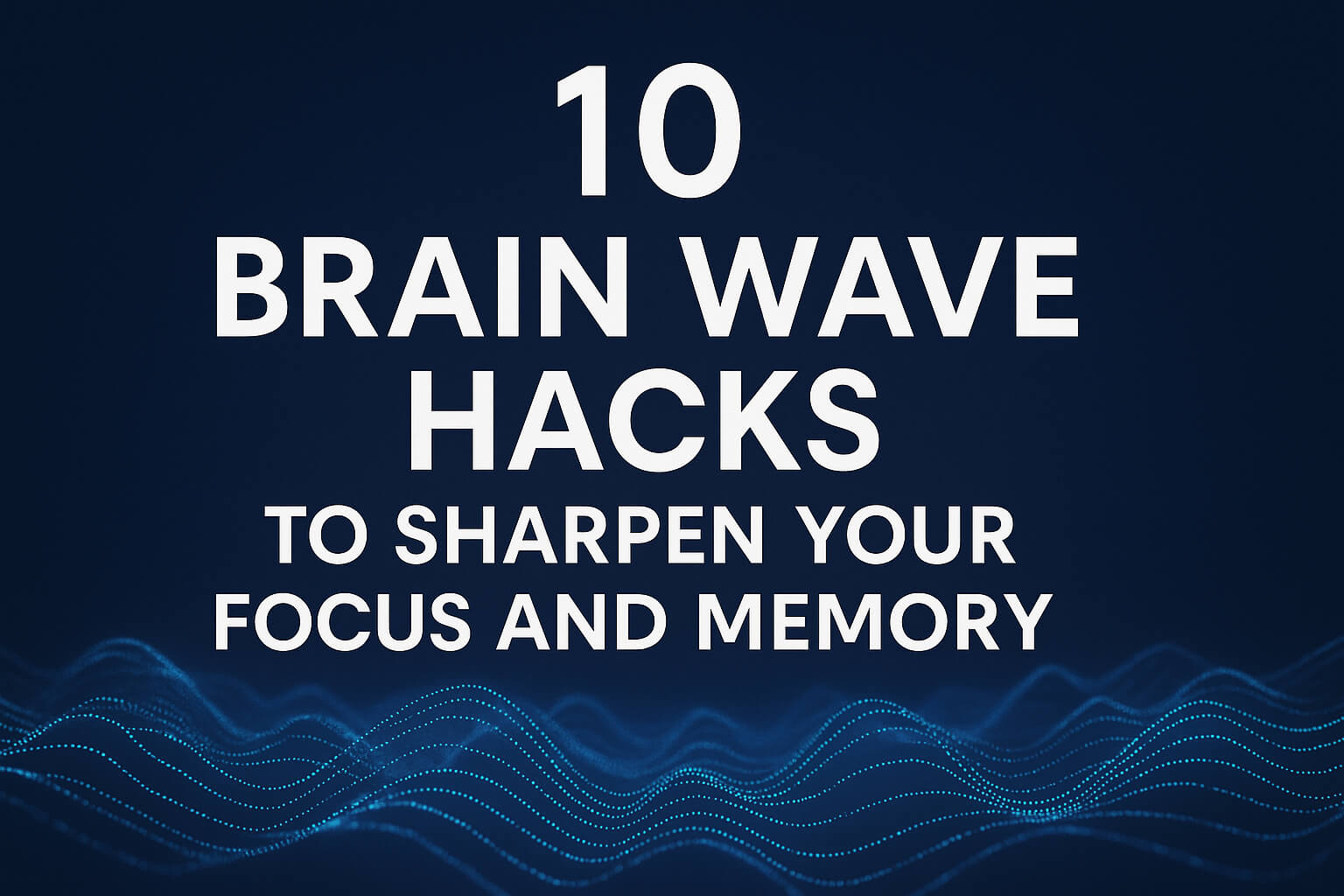 brain-wave-hacks-focus-memory