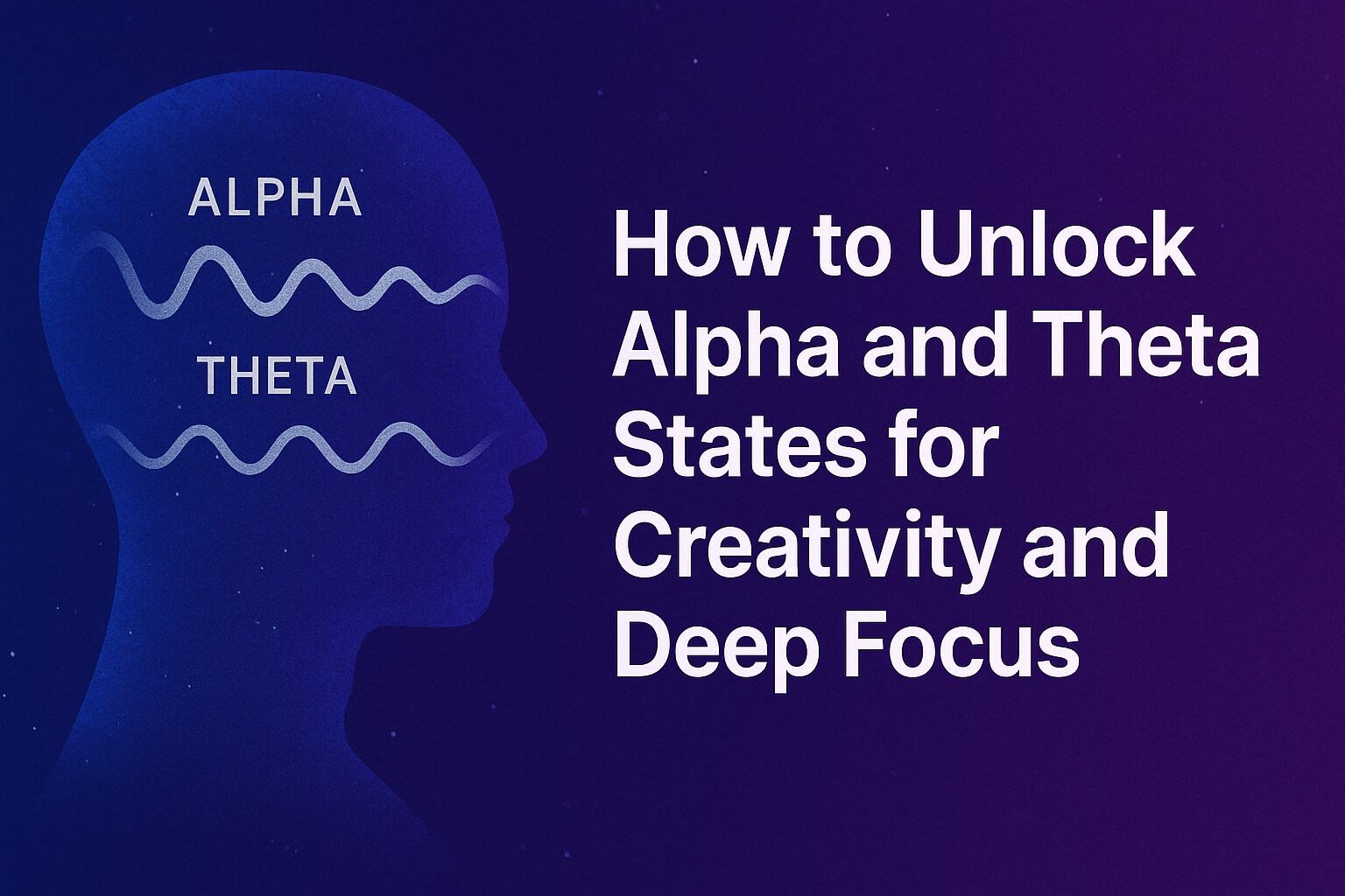 unlock-alpha-theta-states-creativity-focus