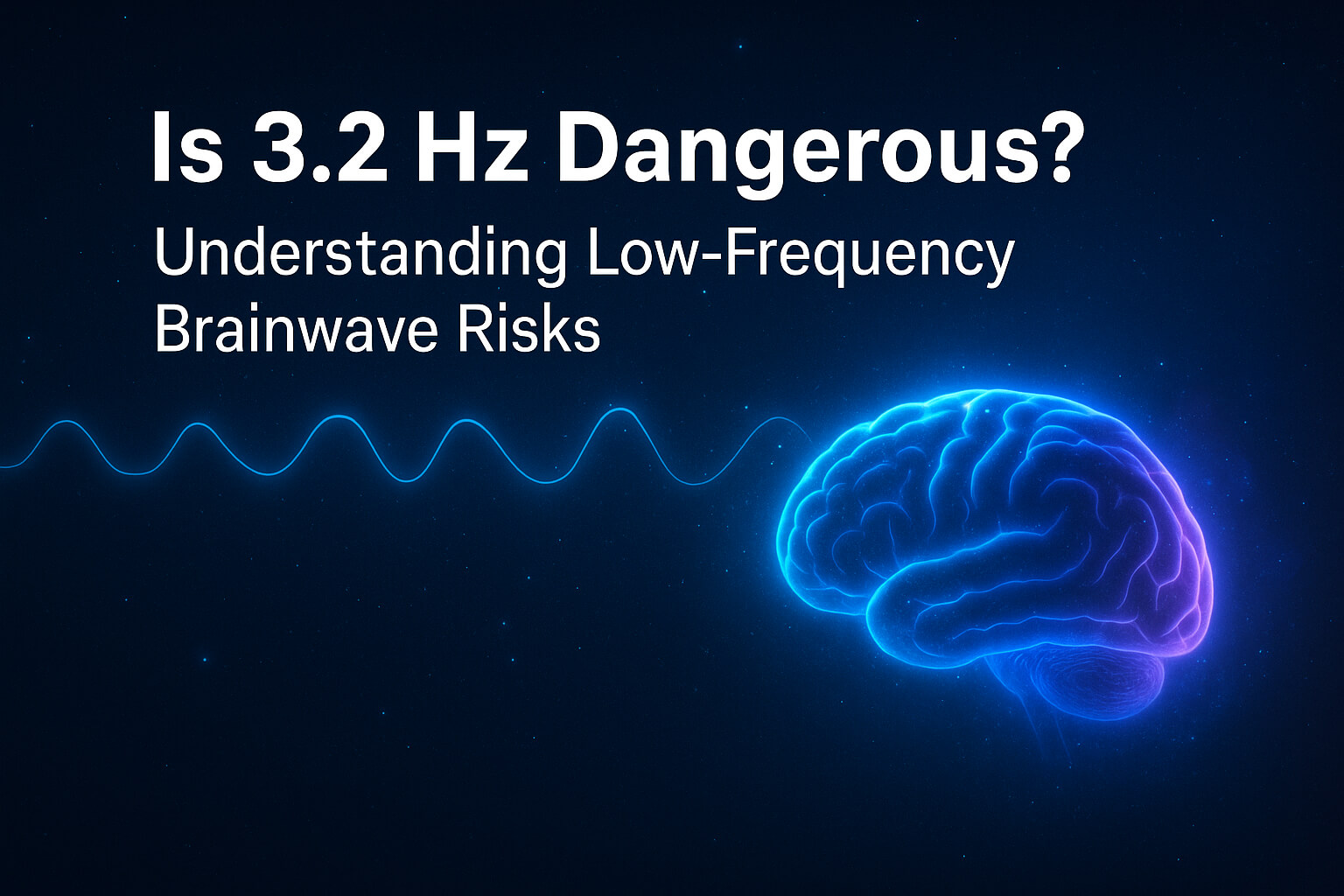 Is 3.2 Hz Dangerous? Understanding Low-Frequency Brainwave Risks