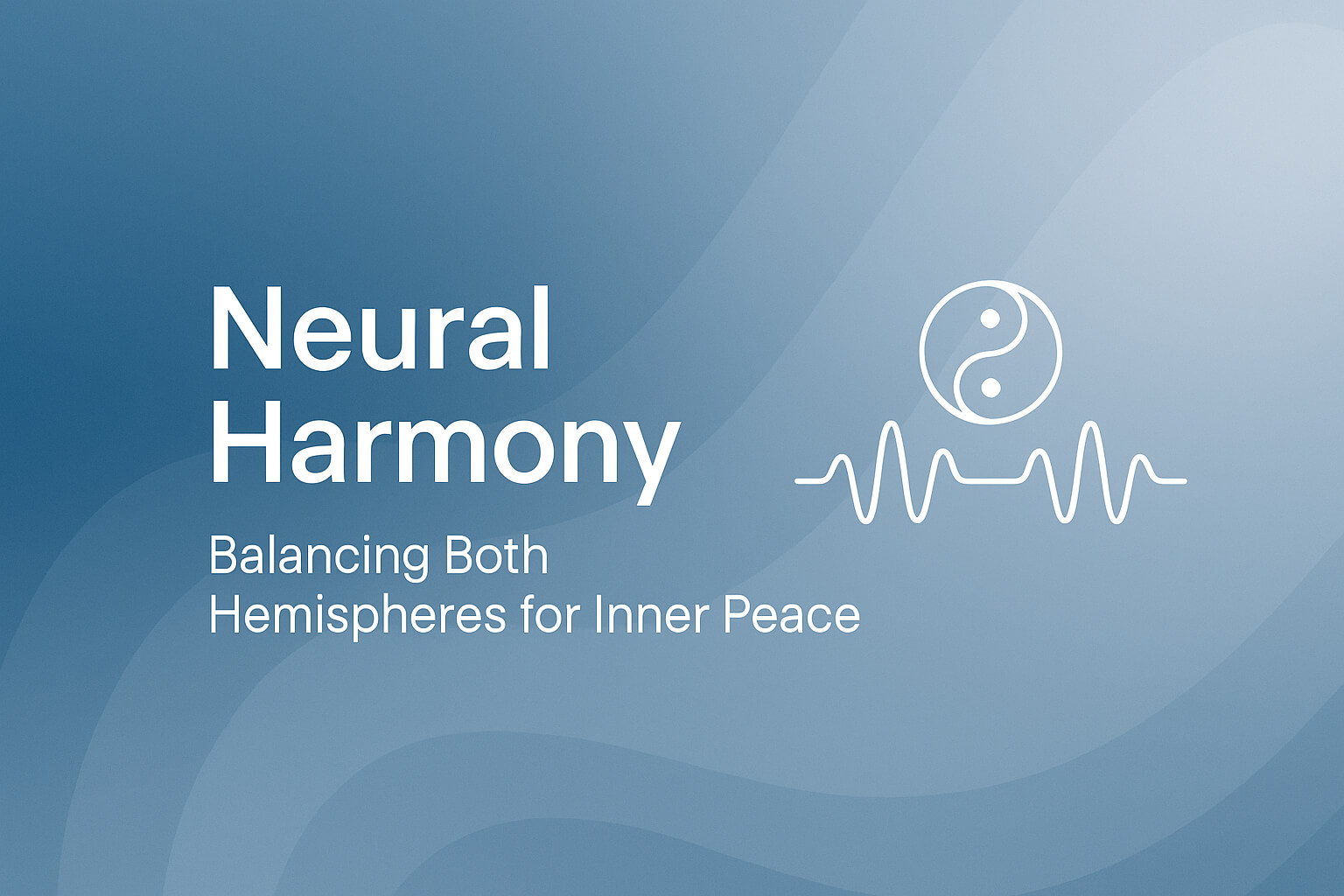 Neural Harmony: Balancing Both Hemispheres for Inner Peace