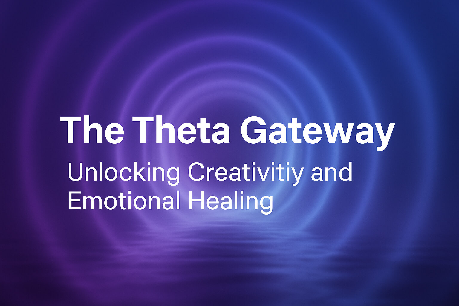 the-theta-gateway-unlocking-creativity-and-emotional-healing
